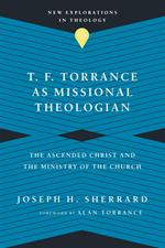 T. F. Torrance as Missional Theologian