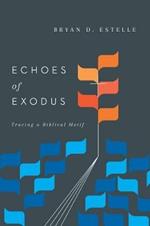 Echoes of Exodus - Tracing a Biblical Motif