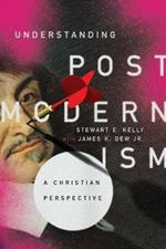 Understanding Postmodernism - A Christian Perspective