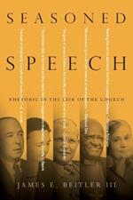 Seasoned Speech – Rhetoric in the Life of the Church