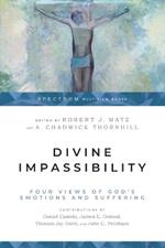 Divine Impassibility – Four Views of God`s Emotions and Suffering