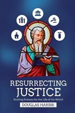 Resurrecting Justice – Reading Romans for the Life of the World