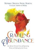 Cradling Abundance – One African Christian`s Story of Empowering Women and Fighting Systemic Poverty