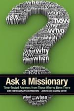 Ask a Missionary: Time-Tested Answers from Those Who've Been There Before