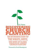 Discovering Church Planting – An Introduction to the Whats, Whys, and Hows of Global Church Planting