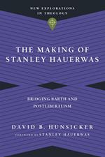 The Making of Stanley Hauerwas