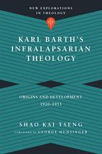 Karl Barth's Infralapsarian Theology