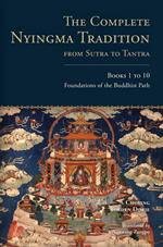 The Complete Nyingma Tradition from Sutra to Tantra, Books 1 to 10