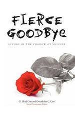 Fierce Goodbye: Living in the Shadow of Suicide