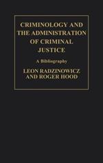 Criminology and the Administration of Criminal Justice: A Bibliography