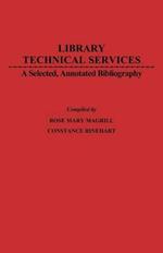 Library Technical Services: A Selected, Annotated Bibliography