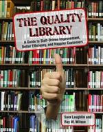 The Quality Library: A Guide to  Staff Driven Improvement, Better Efficiency, and Happier Customers