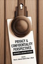 Privacy and Confidentiality Perspectives Archivists and Archival Records