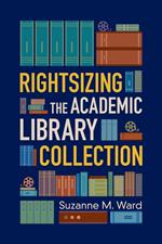 Rightsizing the Academic Library Collection