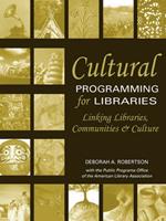 Cultural Programming for Libraries: Linking Libraries, Communities, and Culture