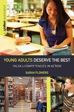 Young Adults Deserve the Best: YALSA's Competencies in Action