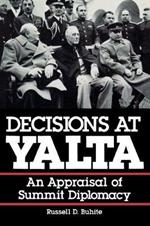 Decisions at Yalta: An Appraisal of Summit Diplomacy