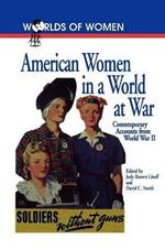 American Women in a World at War: Contemporary Accounts from World War II