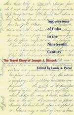 Impressions of Cuba in the Nineteenth Century: The Travel Diary of Joseph J. Dimock