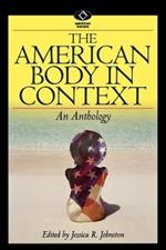 The American Body in Context: An Anthology