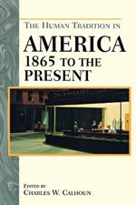 The Human Tradition in America from 1865 to the Present