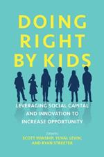 Doing Right by Kids: Leveraging Social Capital and Innovation to Increase Opportunity