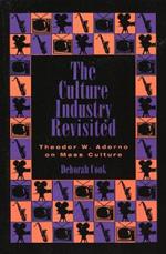 The Culture Industry Revisited: Theodor W. Adorno on Mass Culture