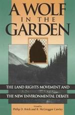 A Wolf in the Garden: The Land Rights Movement and the New Environmental Debate