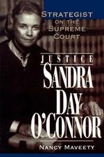 Justice Sandra Day O'Connor: Strategist on the Supreme Court