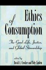 Ethics of Consumption: The Good Life, Justice, and Global Stewardship