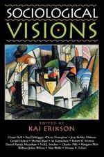 Sociological Visions: With Essays from Leading Thinkers of our Time