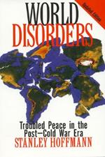 World Disorders: Troubled Peace in the Post-Cold War Era