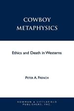 Cowboy Metaphysics: Ethics and Death in Westerns