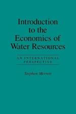 Introduction to the Economics of Water Resources: An International Perspective