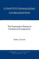 Constitutionalizing Globalization: The Postmodern Revival of Confederal Arrangements