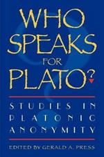 Who Speaks for Plato?: Studies in Platonic Anonymity