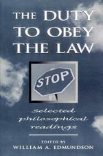 The Duty to Obey the Law: Selected Philosophical Readings