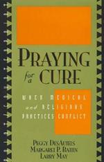 Praying for a Cure: When Medical and Religious Practices Conflict