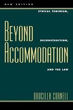 Beyond Accommodation: Ethical Feminism, Deconstruction, and the Law