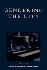 Gendering the City: Women, Boundaries, and Visions of Urban Life