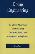 Doing Engineering: The Career Attainment and Mobility of Caucasian, Black, and Asian-American Engineers