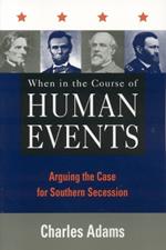 When in the Course of Human Events: Arguing the Case for Southern Secession