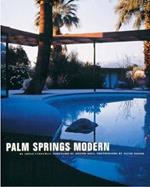 Palm Springs Modern: Houses in the California Desert