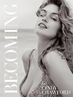 Becoming By Cindy Crawford: By Cindy Crawford with Katherine O' Leary