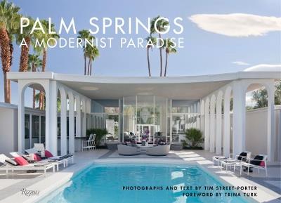 Palm Springs: A Modernist Paradise - Tim Street-Porter,Tina Turk - cover