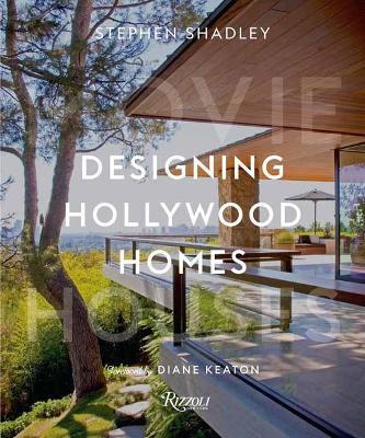 Designing Hollywood Homes: Movie Houses - Stephen Shadley,Diane Keaton - cover