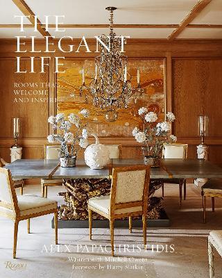 The Elegant Life: Interiors to Enjoy With Family and Friends - Alex Papachristidis,Mitchell Owens - cover