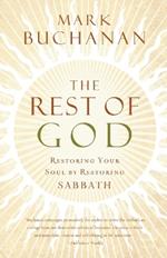 The Rest of God: Restoring Your Soul by Restoring Sabbath