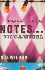 Notes From The Tilt-A-Whirl: Wide-Eyed Wonder in God's Spoken World