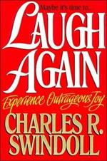 Laugh Again: Experience Outrageous Joy